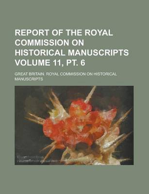 Book cover for Report of the Royal Commission on Historical Manuscripts Volume 11, PT. 6