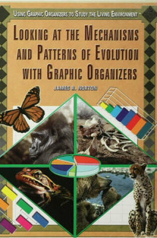 Cover of Looking at the Mechanisms and Patterns of Evolution with Graphic Organizers