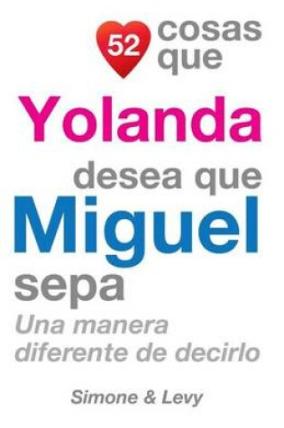 Cover of 52 Cosas Que Yolanda Desea Que Miguel Sepa