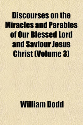 Book cover for Discourses on the Miracles and Parables of Our Blessed Lord and Saviour Jesus Christ (Volume 3)