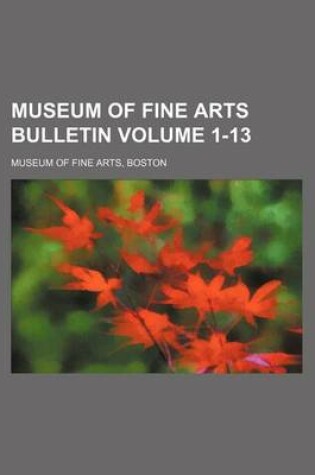 Cover of Museum of Fine Arts Bulletin Volume 1-13