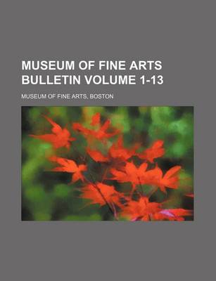 Book cover for Museum of Fine Arts Bulletin Volume 1-13