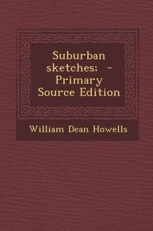 Cover of Suburban Sketches; - Primary Source Edition