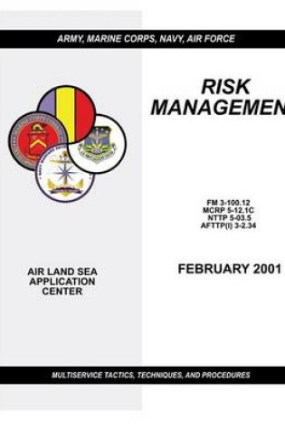 Cover of Risk Management - Multiservice Tactics, Techniques, and Procedures (FM 3-100.12 / MCRP 5-12.1C / NTTP 5-03.5 / AFTTP(I) 3-2.34)
