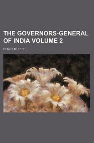 Cover of The Governors-General of India Volume 2