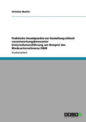 Book cover for Praktische Ansatzpunkte zur Gestaltung ethisch verantwortungsbewusster Unternehmensfuhrung am Beispiel des Modeunternehmens H&M