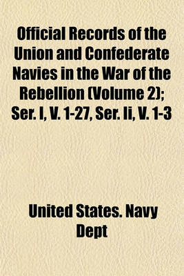 Book cover for Official Records of the Union and Confederate Navies in the War of the Rebellion (Volume 2); Ser. I, V. 1-27, Ser. II, V. 1-3
