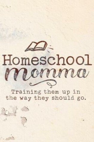 Cover of Homeschool Momma -Train up a child Proverbs 226 Final Planning Book