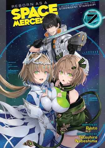 Book cover for Reborn as a Space Mercenary: I Woke Up Piloting the Strongest Starship! (Light Novel) Vol. 7