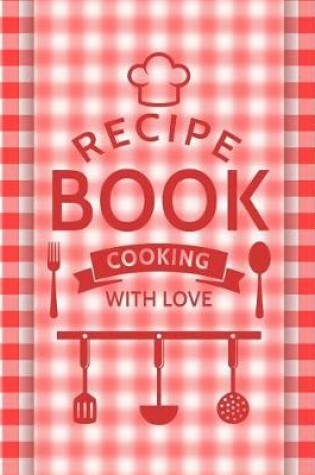 Cover of Recipe Book Cooking with Love