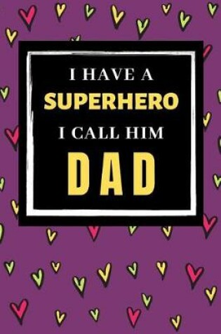 Cover of I Have a Superhero I call Him DAD