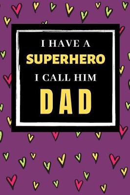 Book cover for I Have a Superhero I call Him DAD