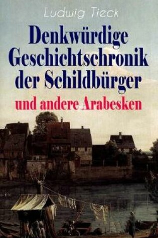 Cover of Denkwürdige Geschichtschronik der Schildbürger und andere Arabesken