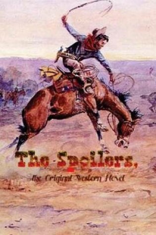 Cover of The Spoilers, the Original Western Novel