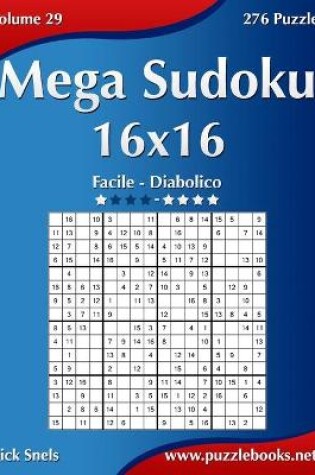 Cover of Mega Sudoku 16x16 - Da Facile a Diabolico - Volume 29 - 276 Puzzle