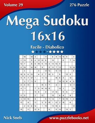 Cover of Mega Sudoku 16x16 - Da Facile a Diabolico - Volume 29 - 276 Puzzle