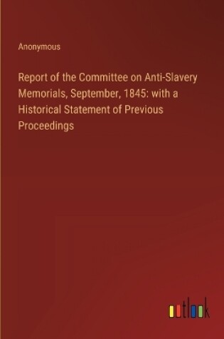 Cover of Report of the Committee on Anti-Slavery Memorials, September, 1845