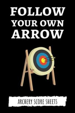 Cover of Follow Your Own Arrow