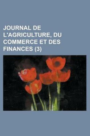 Cover of Journal de L'Agriculture, Du Commerce Et Des Finances (3)