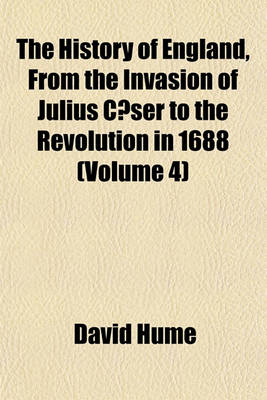 Book cover for The History of England, from the Invasion of Julius Caeser to the Revolution in 1688 (Volume 4)