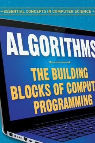 Cover of Algorithms: The Building Blocks of Computer Programming