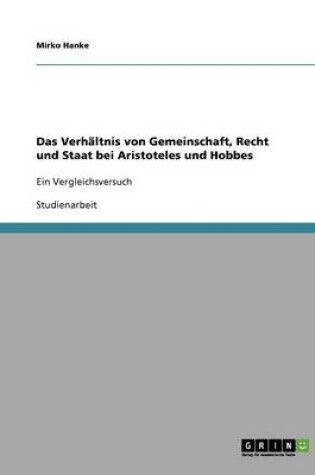 Cover of Das Verhaltnis Von Gemeinschaft, Recht Und Staat Bei Aristoteles Und Hobbes