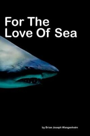 Cover of For The Love Of Sea