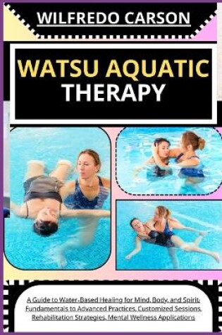 Cover of Watsu Aquatic Therapy