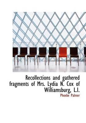 Book cover for Recollections and Gathered Fragments of Mrs. Lydia N. Cox of Williamsburg, L.I.