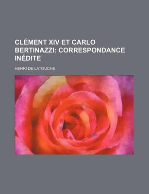 Book cover for Clement XIV Et Carlo Bertinazzi; Correspondance Inedite