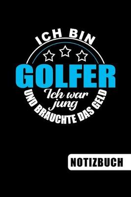 Book cover for Ich bin Golfer - Ich war jung und brauchte das Geld