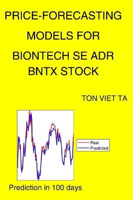 Book cover for Price-Forecasting Models for Biontech Se ADR BNTX Stock