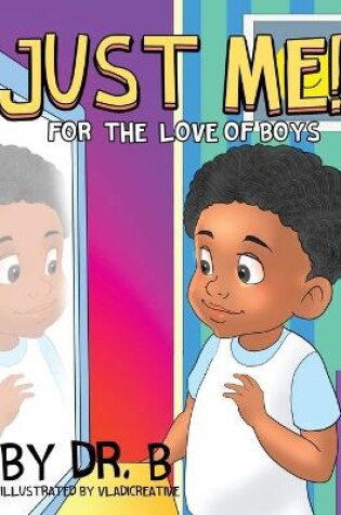Cover of Just Me! for the Love of Boys