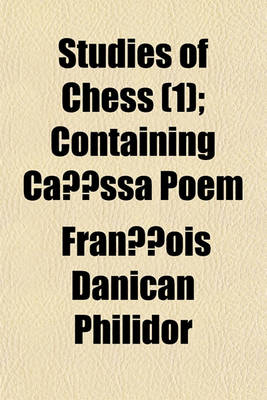 Book cover for Studies of Chess; Containing Caissa, a Poem Volume 1