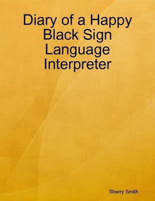 Book cover for Diary of a Happy Black Sign Language Interpreter