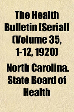 Cover of The Health Bulletin [Serial] (Volume 35, 1-12, 1920)