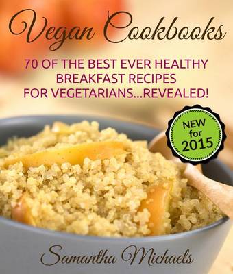 Book cover for Vegan Cookbooks:70 of the Best Ever Healthy Breakfast Recipes for Vegetarians...Revealed!