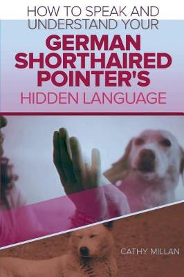 Book cover for How to Speak and Understand Your German Shorthaired Pointer's Hidden Language