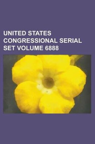 Cover of United States Congressional Serial Set Volume 6888