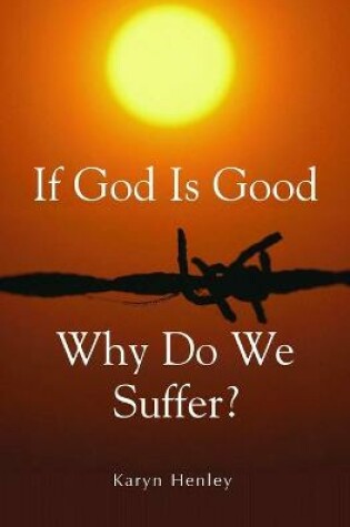 Cover of If God Is Good, Why Do We Suffer?