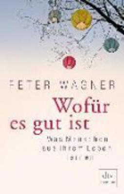 Book cover for Wofur es gut ist  Was menschen aus ihrem Leben lernen
