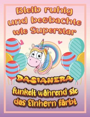 Book cover for Bleib ruhig und beobachte wie Superstar Dasianera funkelt während sie das Einhorn färbt