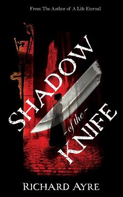 Shadow of the Knife by Richard Ayre
