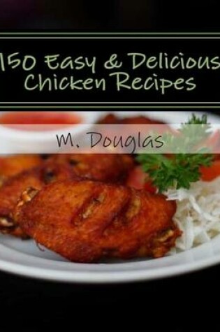 Cover of 150 Easy & Delicious Chicken Recipes