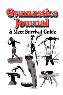 Book cover for Gymnastics Journal & Meet Survival Guide