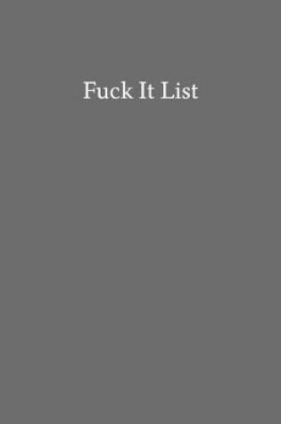 Cover of Fuck It List