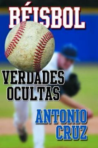 Cover of Beisbol: Verdades Ocultas