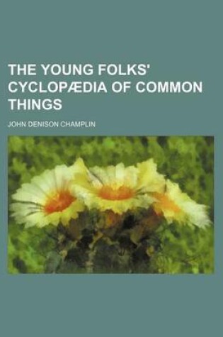 Cover of The Young Folks' Cyclopaedia of Common Things