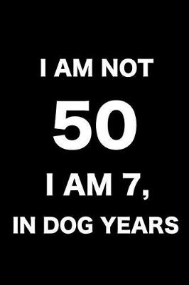 Book cover for I'm Not 50 I'm 7, in Dog Years