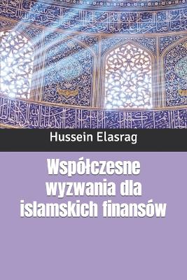 Book cover for Wspólczesne wyzwania dla islamskich finansów